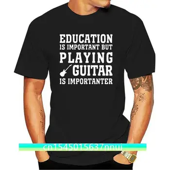 Naujas Švietimo Svarbus, Bet Ir Groti Gitara Yra Importanter Kūrybos T Shirt Mens Mados Vyrų Drabužiai Cool T-Shirt Streetwea